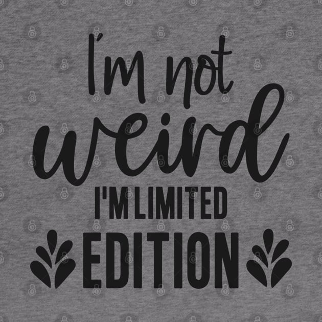 Im Not Weird Im Limited Edition by Folke Fan Cv